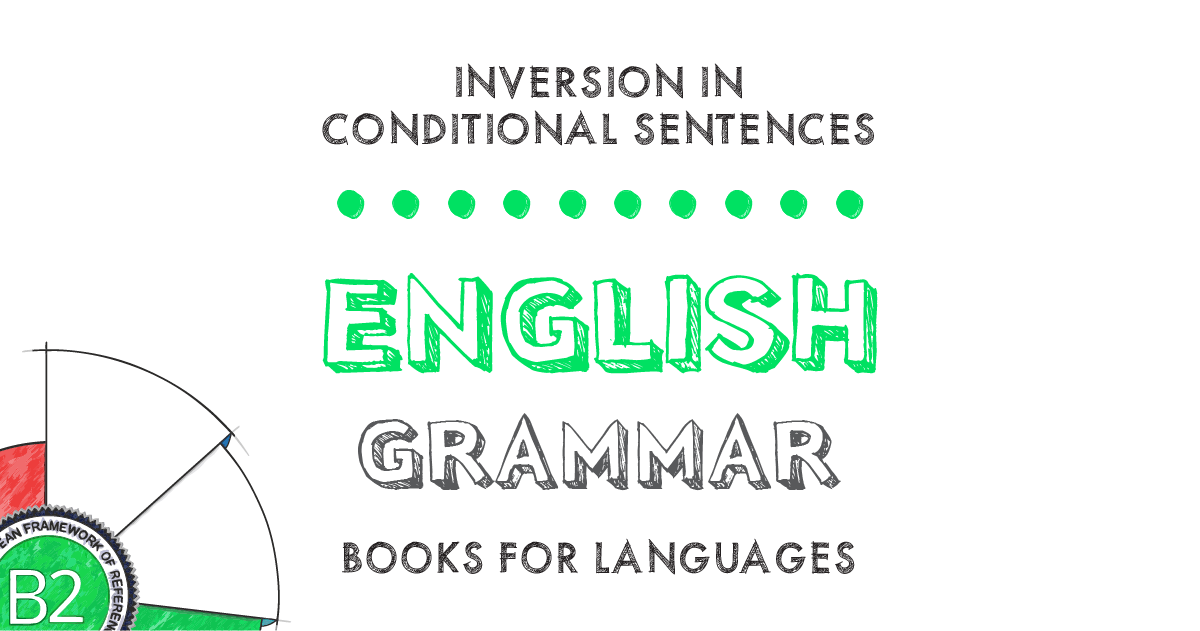 Inversion In Conditional Sentences English Grammar B2 Level